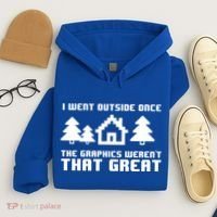 Funny I Went Outside Once The Graphics WerenT That Great Gift Hoodie thumb 4