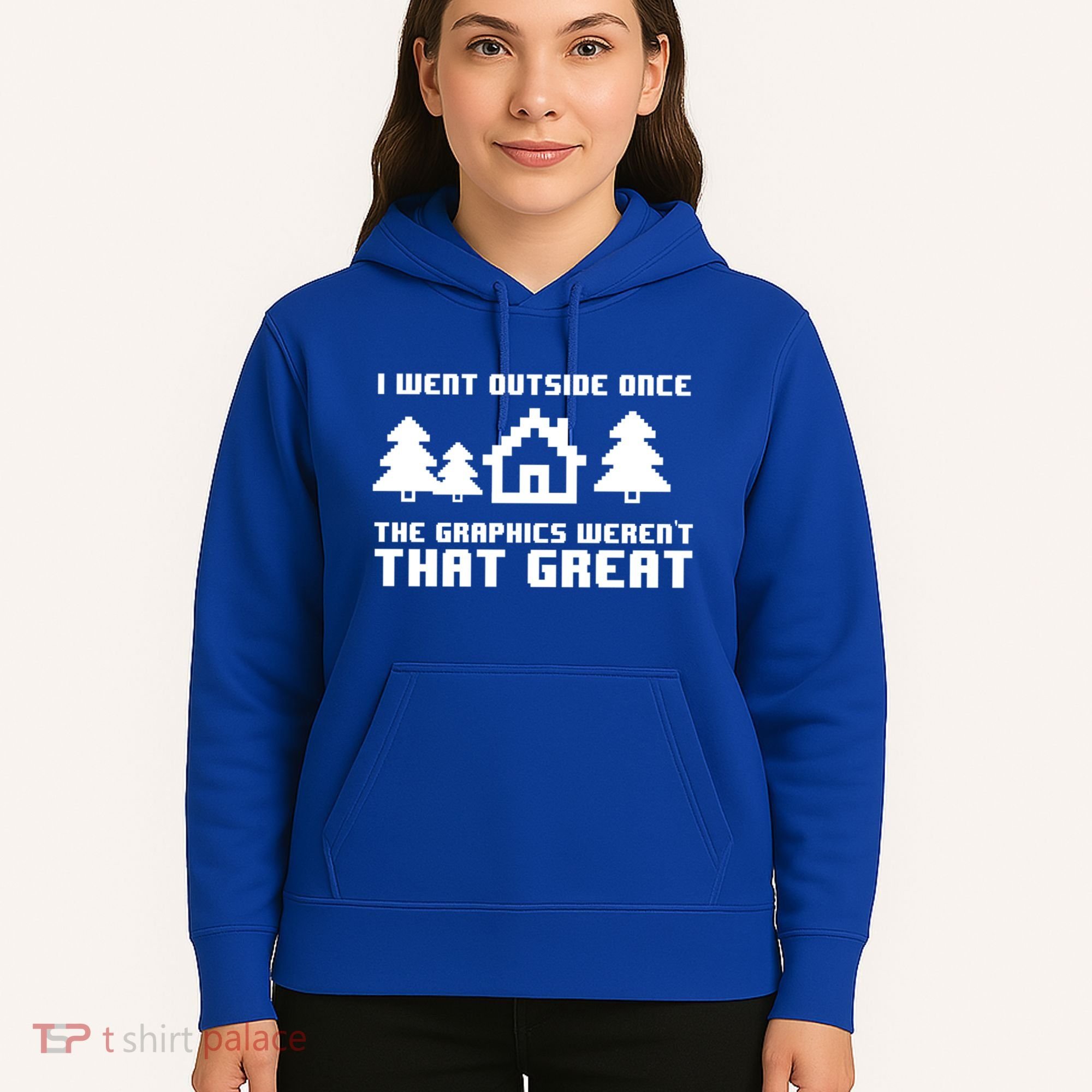 Funny I Went Outside Once The Graphics WerenT That Great Gift Hoodie