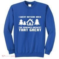 Funny I Went Outside Once The Graphics WerenT That Great Gift Sweatshirt thumb 0
