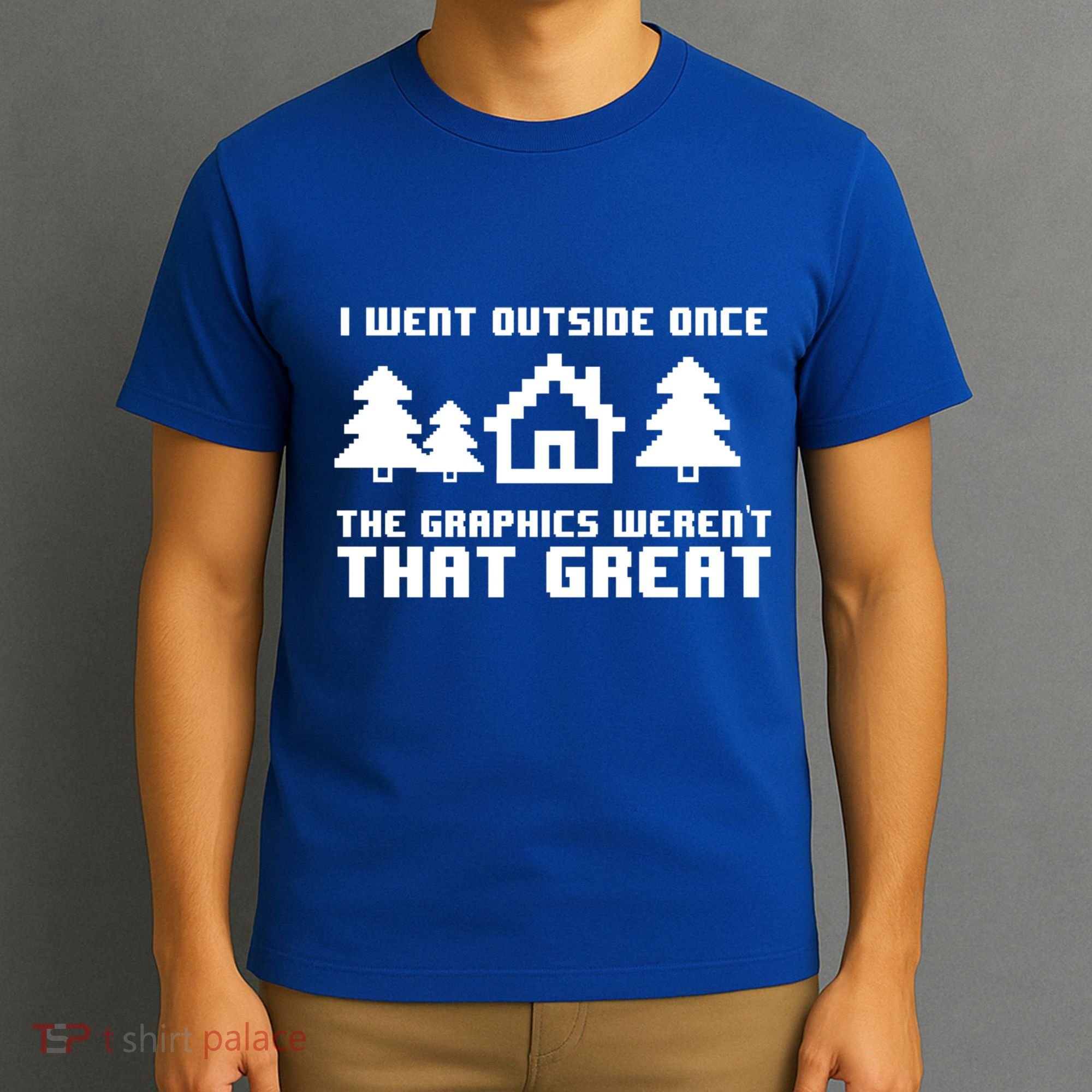 Funny I Went Outside Once The Graphics WerenT That Great Gift T-Shirt