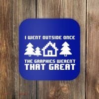 Funny I Went Outside Once The Graphics WerenT That Great Gift Coaster thumb 0