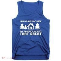 Funny I Went Outside Once The Graphics WerenT That Great Gift Tank Top thumb 0