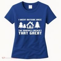 Funny I Went Outside Once The Graphics WerenT That Great Gift Women's T-Shirt thumb 0