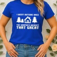 Funny I Went Outside Once The Graphics WerenT That Great Gift Women's T-Shirt thumb 2