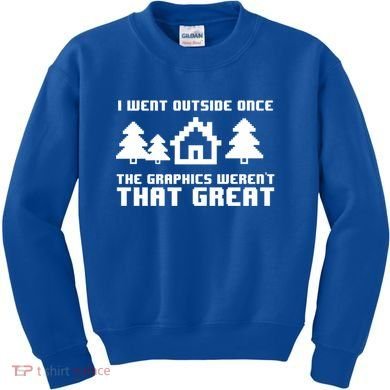 Funny I Went Outside Once The Graphics WerenT That Great Gift Kids Sweatshirt