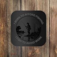 Fisherman I Work To Afford Fishing I Fish To Avoid Work Coaster thumb 0