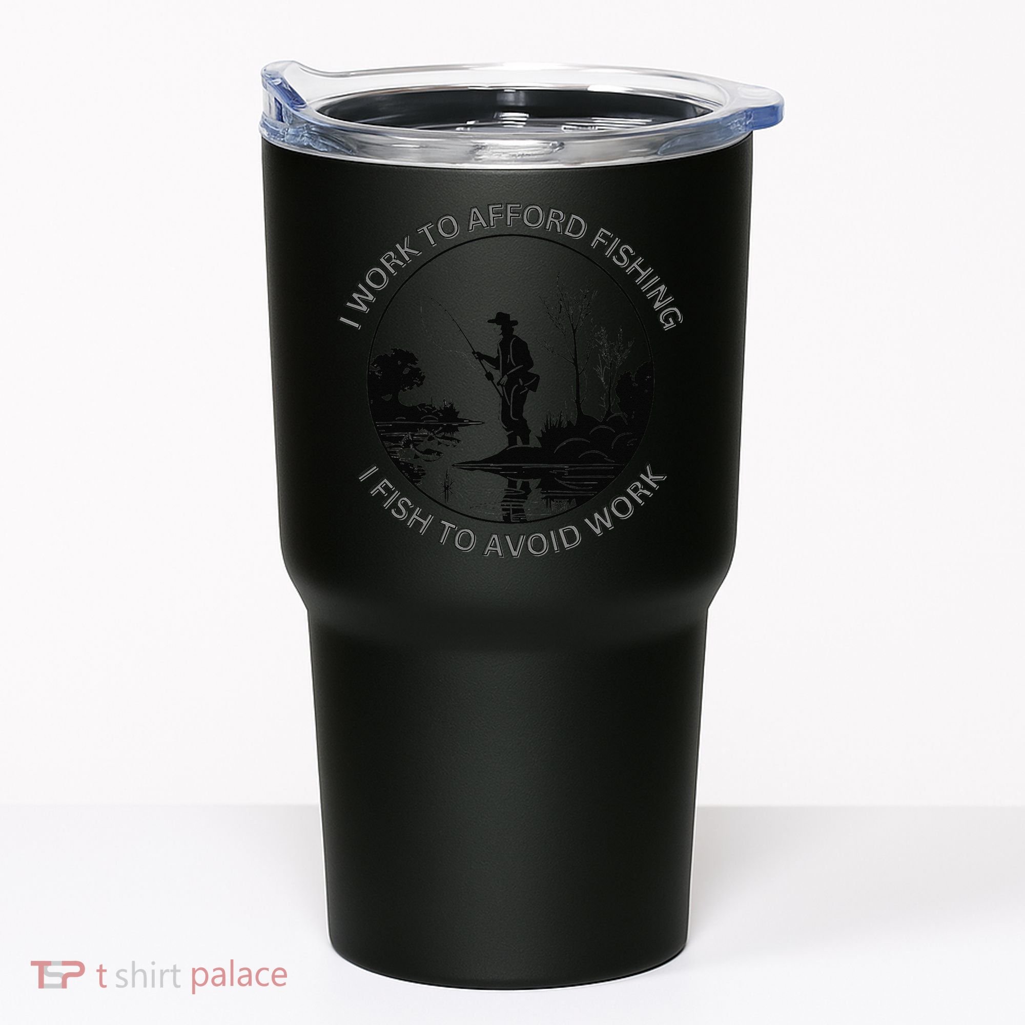 Fisherman I Work To Afford Fishing I Fish To Avoid Work Tumbler