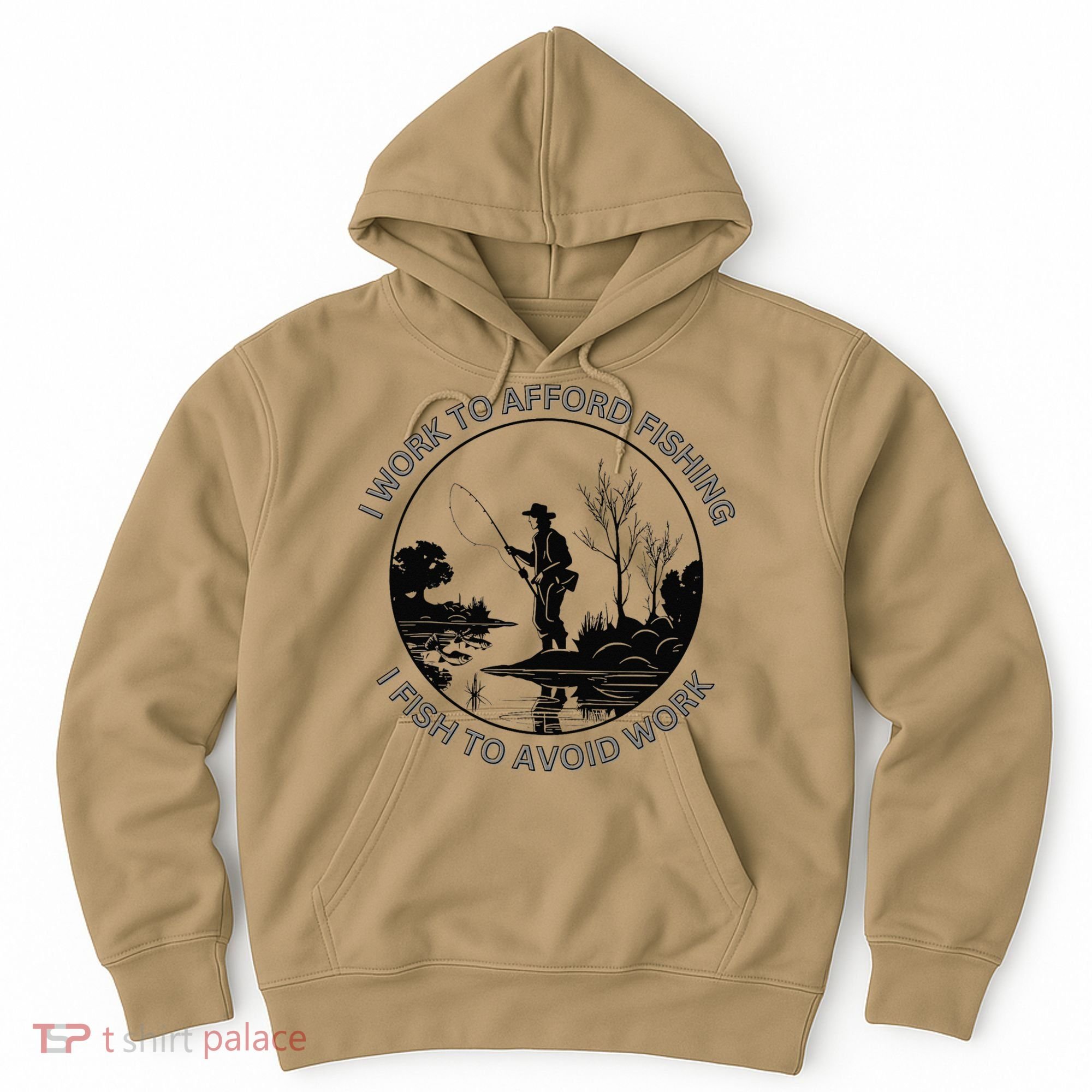 Fisherman I Work To Afford Fishing I Fish To Avoid Work Hoodie
