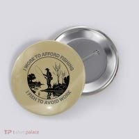 Fisherman I Work To Afford Fishing I Fish To Avoid Work Button thumb 0
