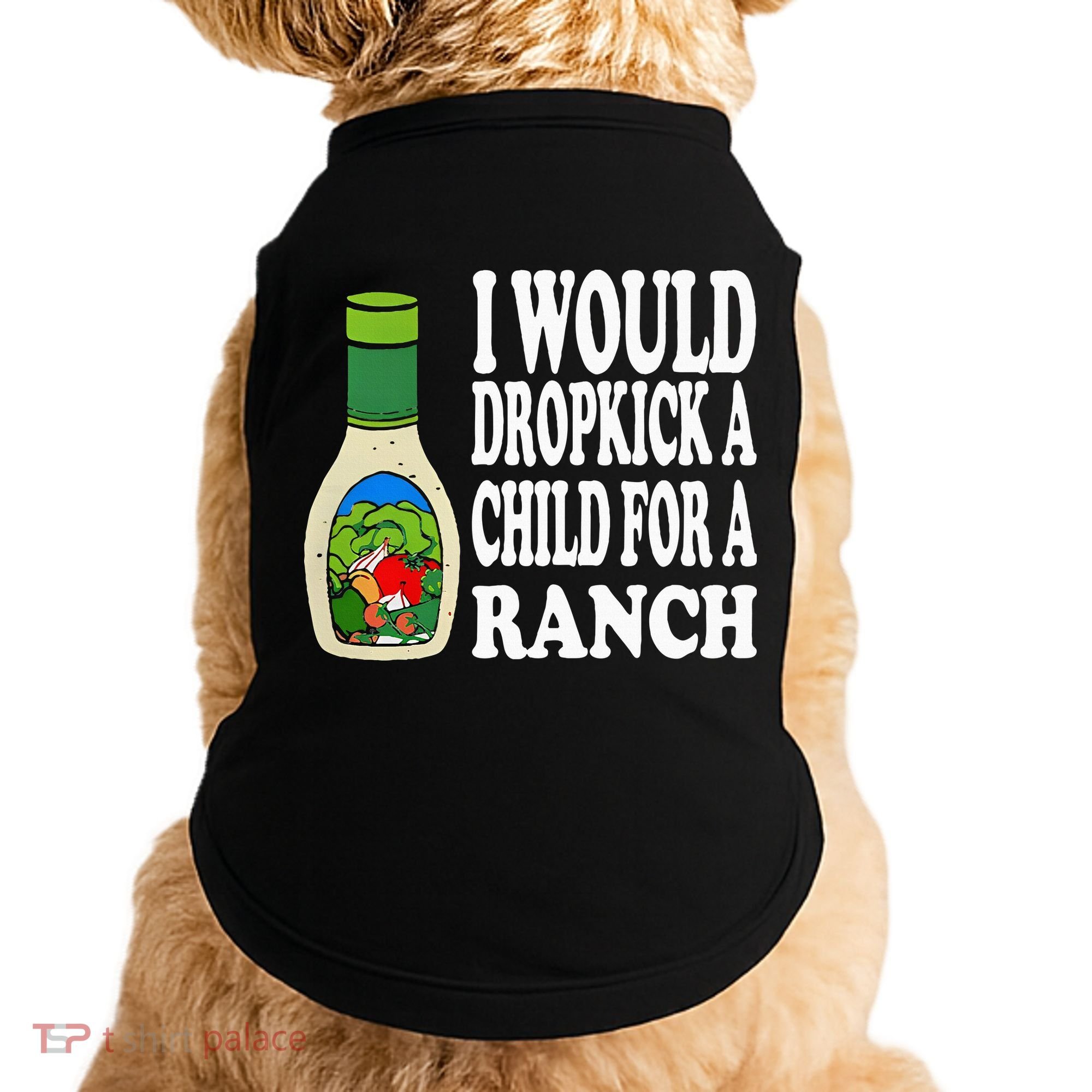 Funny I Would Dropkick A Child For Ranch Doggie Tank