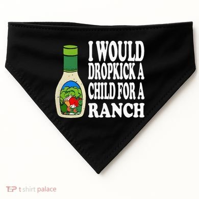 Funny I Would Dropkick A Child For Ranch USA-Made Doggie Bandana