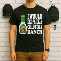 Funny I Would Dropkick A Child For Ranch T-Shirt thumb 6