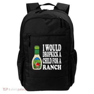 Funny I Would Dropkick A Child For Ranch Backpack