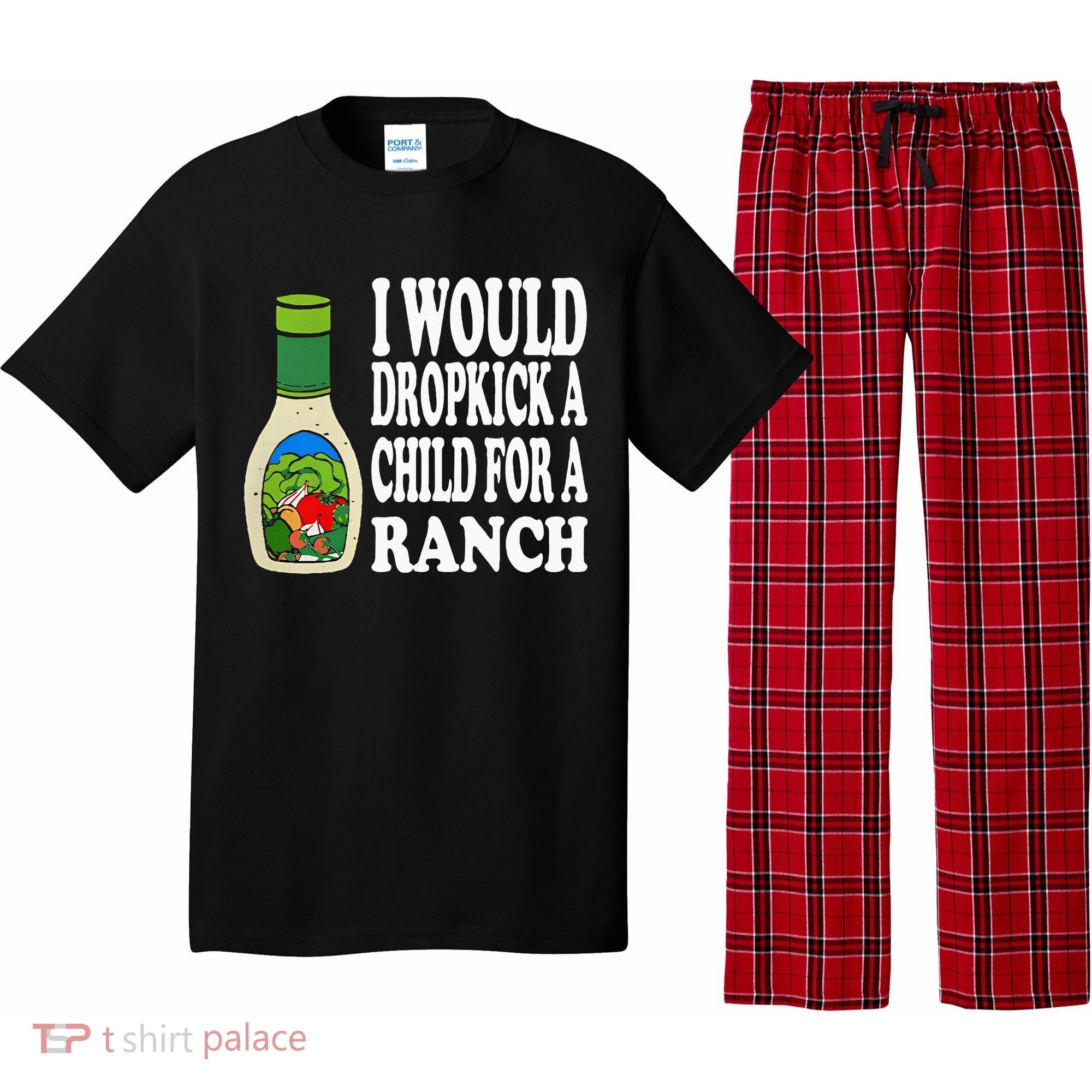 Funny I Would Dropkick A Child For Ranch Pajama Set