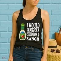 Funny I Would Dropkick A Child For Ranch Women's Tank Top thumb 2