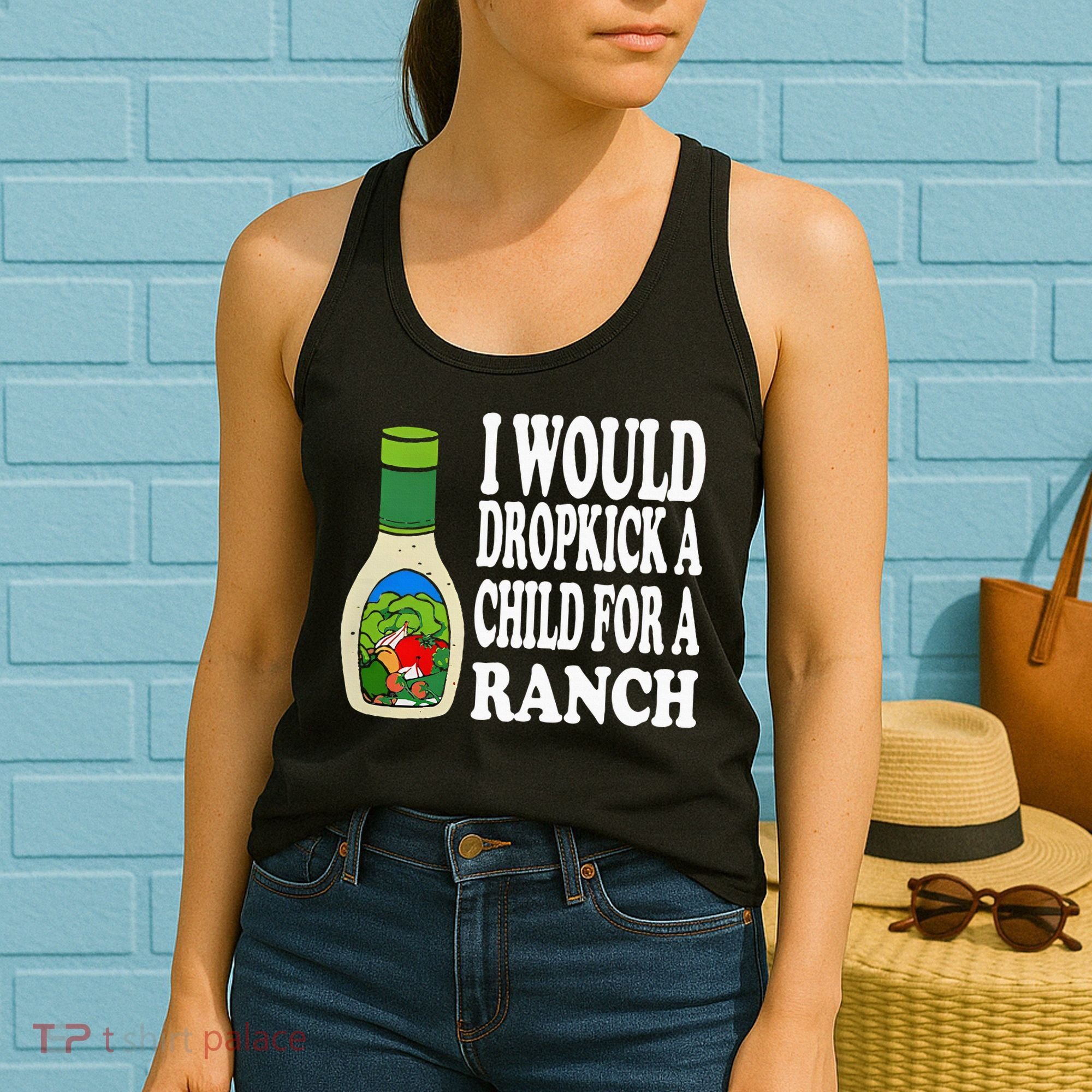 Funny I Would Dropkick A Child For Ranch Women's Tank Top