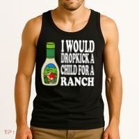 Funny I Would Dropkick A Child For Ranch Tank Top thumb 3