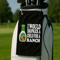 Funny I Would Dropkick A Child For Ranch Golf Towel thumb 2