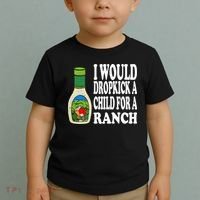Funny I Would Dropkick A Child For Ranch Toddler T-Shirt thumb 2