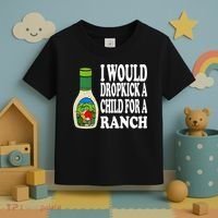 Funny I Would Dropkick A Child For Ranch Toddler T-Shirt thumb 3