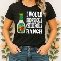 Funny I Would Dropkick A Child For Ranch Women's T-Shirt thumb 2