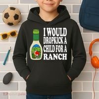 Funny I Would Dropkick A Child For Ranch Kids Hoodie thumb 2