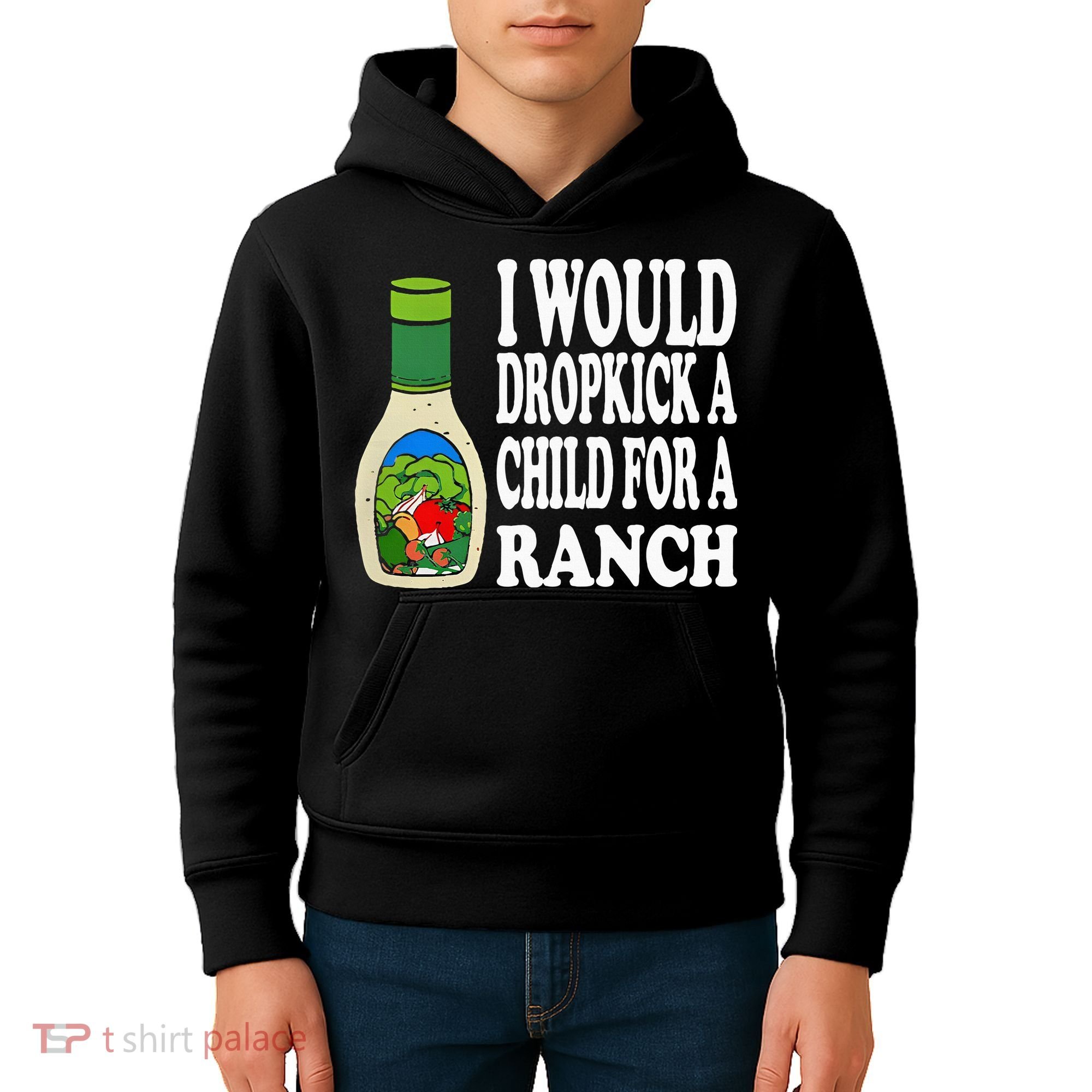 Funny I Would Dropkick A Child For Ranch Kids Hoodie