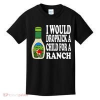 Funny I Would Dropkick A Child For Ranch Kids T-Shirt thumb 0