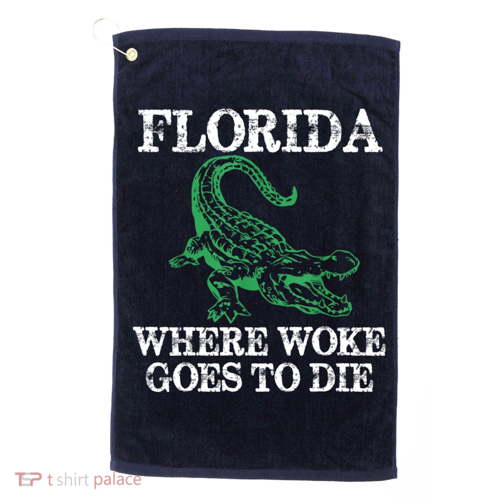 Florida Is Where Woke Goes To Die Crocodile Alligator Golf Towel