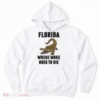 Florida Is Where Woke Goes To Die Funny Shirt Hoodie thumb 0