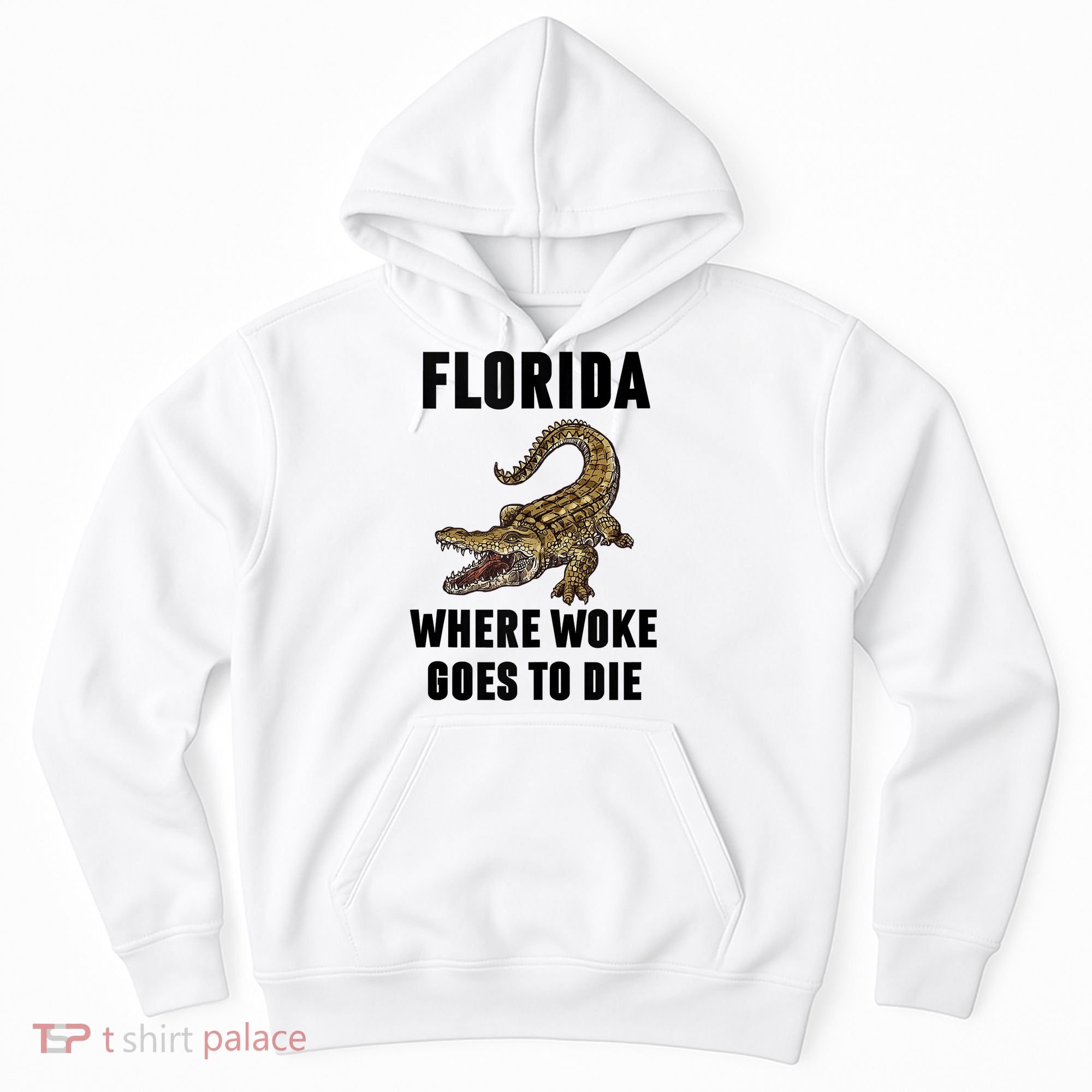 Florida Is Where Woke Goes To Die Funny Shirt Hoodie