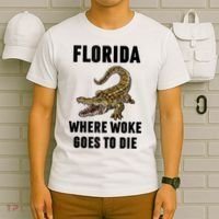 Florida Is Where Woke Goes To Die Funny Shirt T-Shirt thumb 6