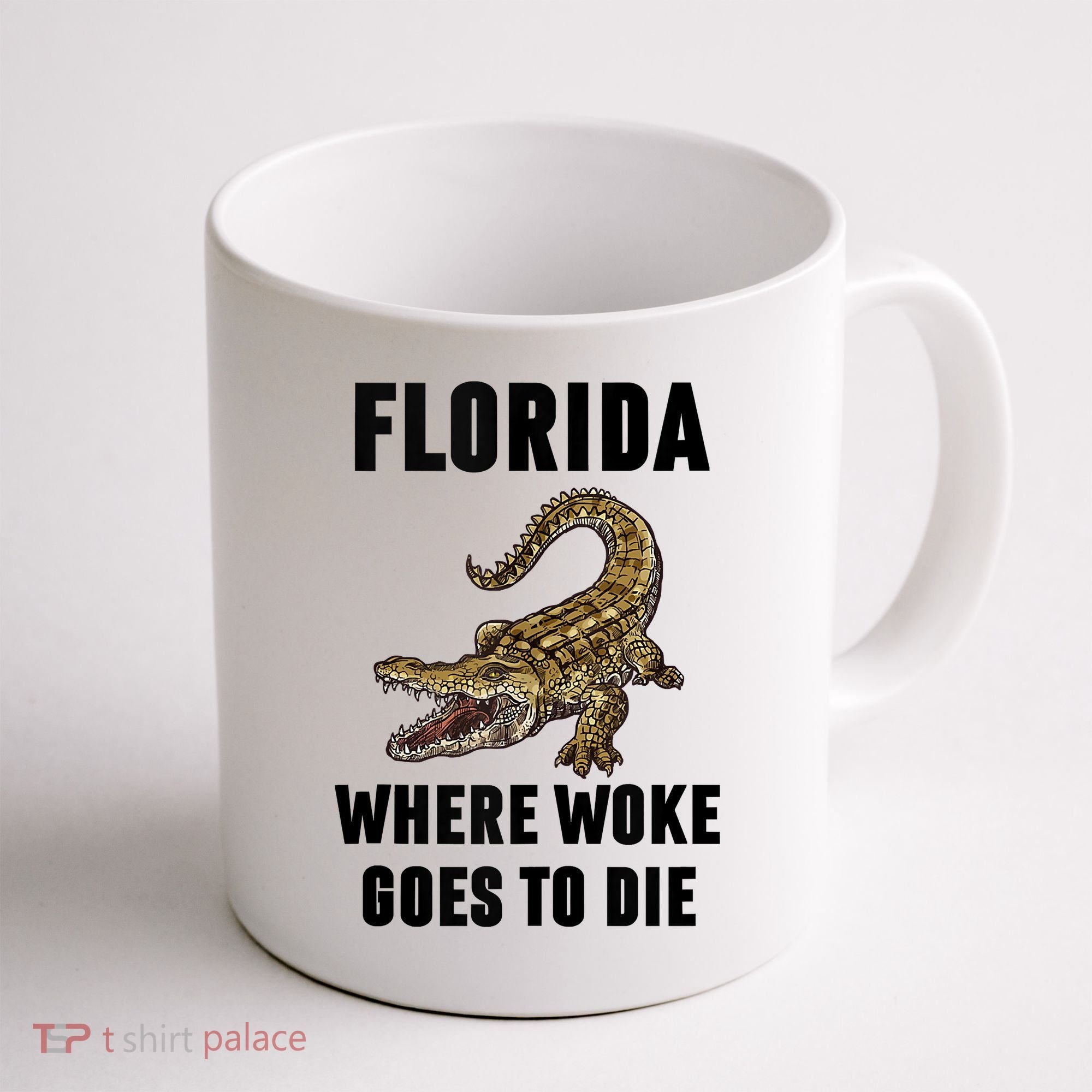 Florida Is Where Woke Goes To Die Funny Shirt Coffee Mug