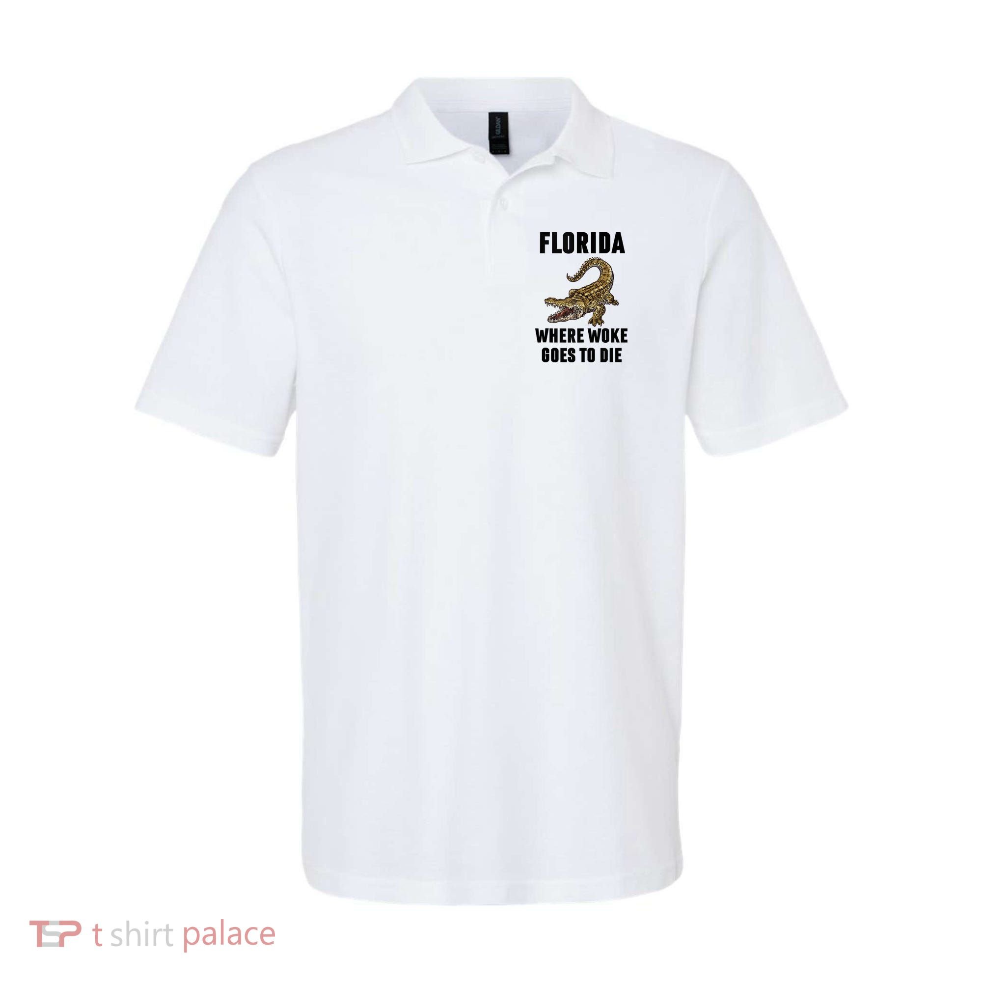 Florida Is Where Woke Goes To Die Funny Shirt Polo