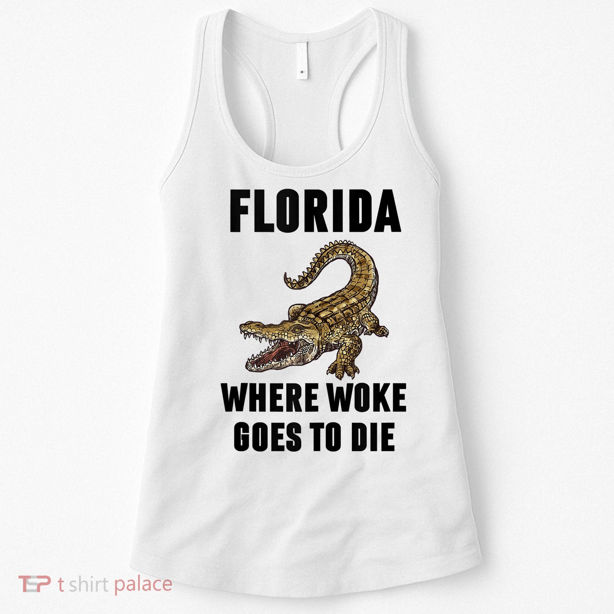 Florida Is Where Woke Goes To Die Funny Shirt Women's Tank Top
