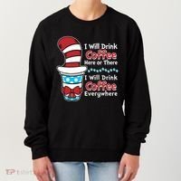 Funny I Will Drink Coffee Here Or There Everywhere Women's Sweatshirt thumb 0