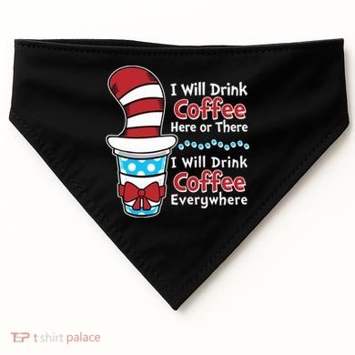 Funny I Will Drink Coffee Here Or There Everywhere USA-Made Doggie Bandana