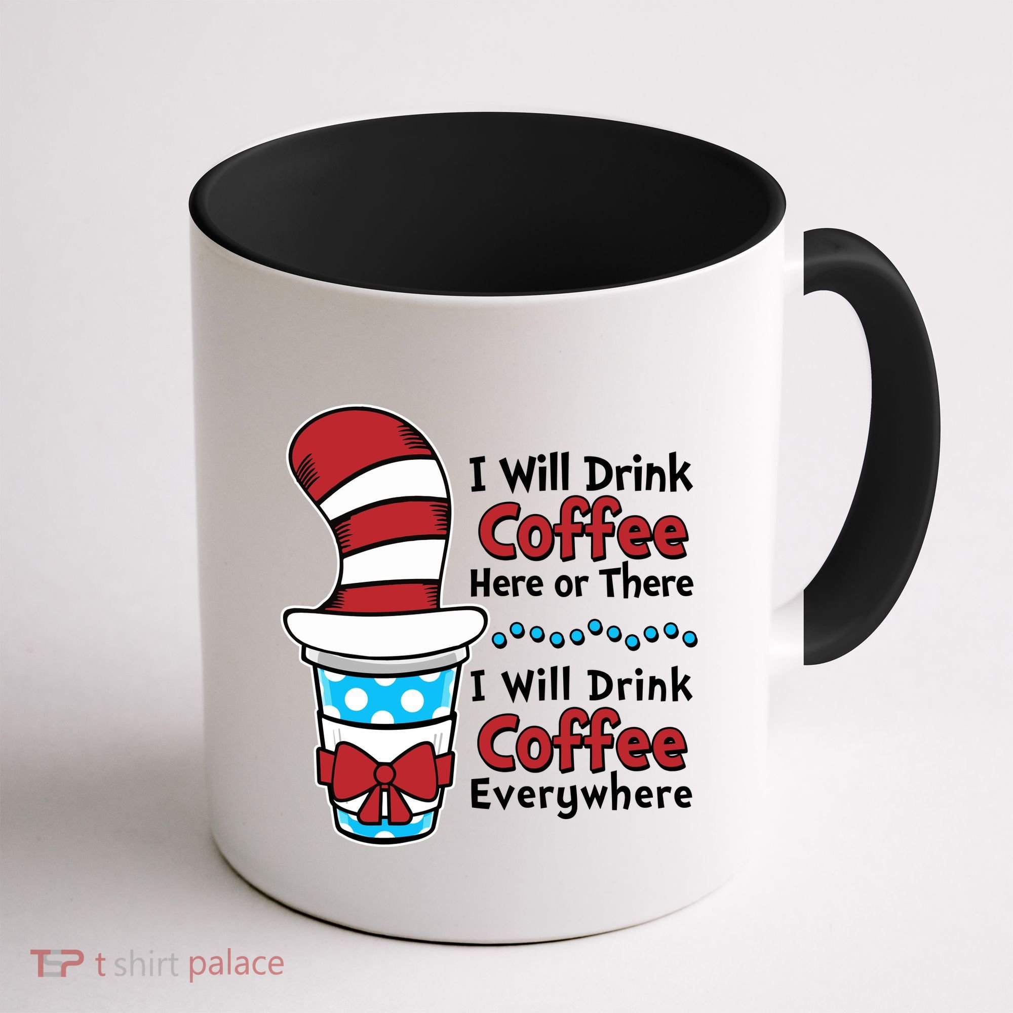 Funny I Will Drink Coffee Here Or There Everywhere Coffee Mug