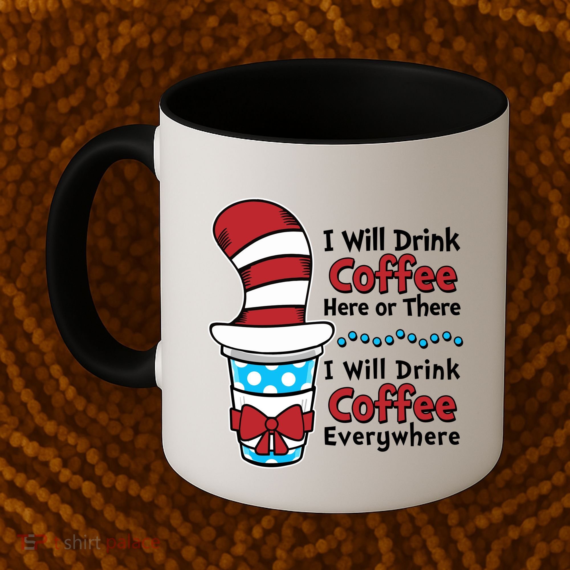 Funny I Will Drink Coffee Here Or There Everywhere Coffee Mug