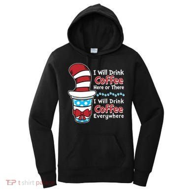 Funny I Will Drink Coffee Here Or There Everywhere Women's Hoodie