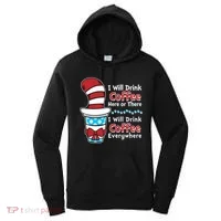 Funny I Will Drink Coffee Here Or There Everywhere Women's Hoodie thumb 0