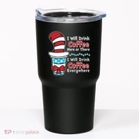 Funny I Will Drink Coffee Here Or There Everywhere Tumbler thumb 0