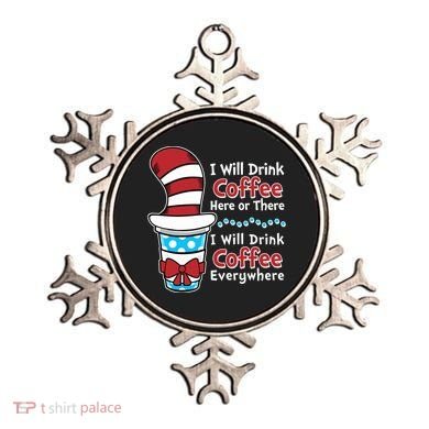 Funny I Will Drink Coffee Here Or There Everywhere Ornament