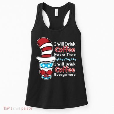 Funny I Will Drink Coffee Here Or There Everywhere Women's Tank Top