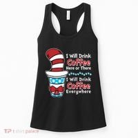 Funny I Will Drink Coffee Here Or There Everywhere Women's Tank Top thumb 0