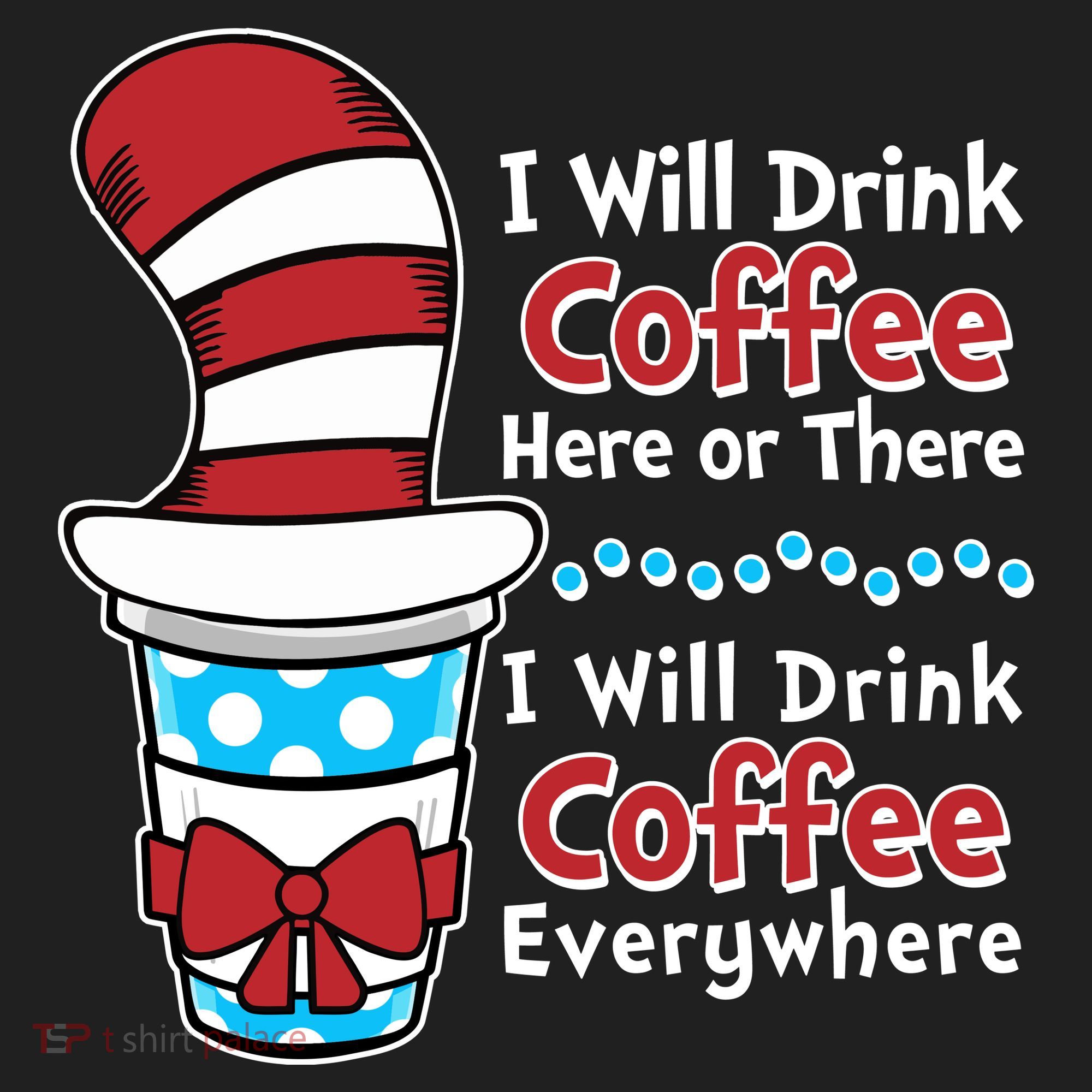 Funny I Will Drink Coffee Here Or There Everywhere Hat