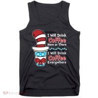 Funny I Will Drink Coffee Here Or There Everywhere Tank Top thumb 0