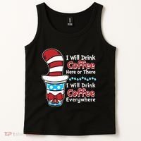 Funny I Will Drink Coffee Here Or There Everywhere Tank Top thumb 2