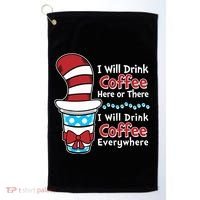 Funny I Will Drink Coffee Here Or There Everywhere Golf Towel thumb 0