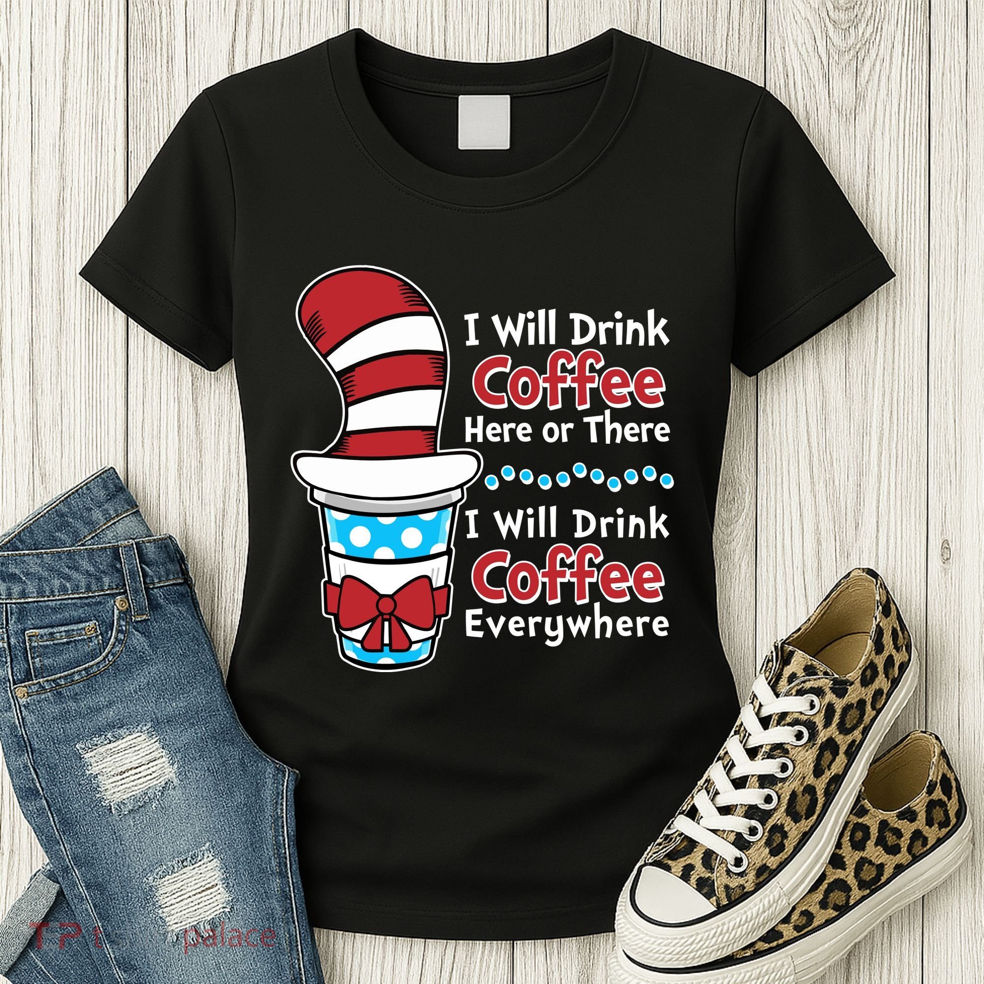 Funny I Will Drink Coffee Here Or There Everywhere Women's T-Shirt